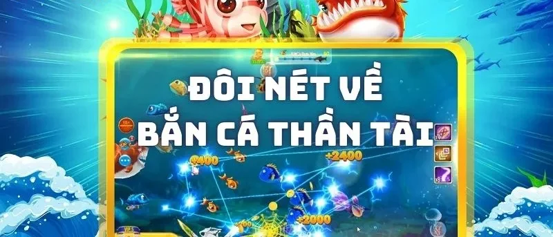 Đôi nét về game Bắn cá thần tài