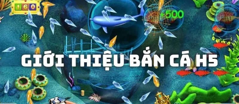 Giới thiệu về game bắn cá H5