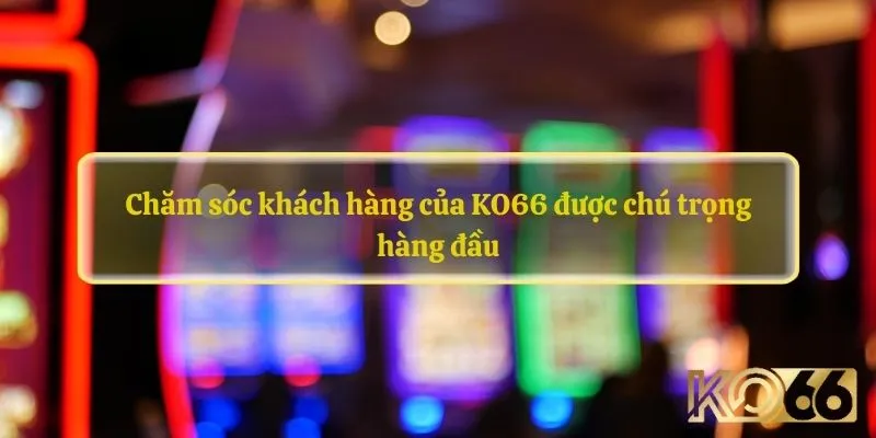 Cách thức liên hệ chăm sóc khách hàng Ko66